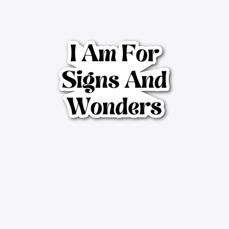 I Am For Signs And Wonders